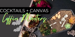 Banner image for Cocktails and Canvas: Coffin Planters