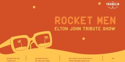 Banner image for Rocket Men - Elton John Tribute Show