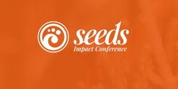 Banner image for Seeds Impact Conference: 5 October 2023 (online)