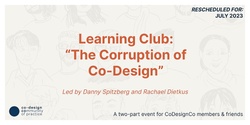 Banner image for Learning Club: "The Corruption of Co-Design"