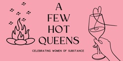 Banner image for A Few Hot Queens RSVP confirmation