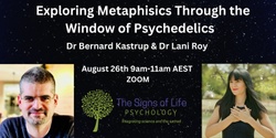 Banner image for Exploring Metaphisics Through the of Window Psychedelics: with Dr  Bernardo Kastrup & Dr Lani Roy 