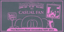 Banner image for DUSTY SUNDAYS - CASUAL FAN, GRIDS & DOTS, DARCY FOREVER ( Solo) 