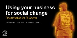 Banner image for Using your business for social change: A B Corp Roundtable