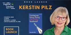 Banner image for CTWF BOOK LAUNCH: Loving my lying, dying cheating husband by Kerstin Pilz