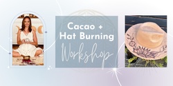 Banner image for Cacao + Hat Burning Workshop