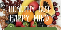 Banner image for Healthy Gut Happy Mind Feb