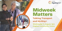 Banner image for Midweek Matters - Talking Transport and MyWay+