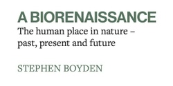 Banner image for Book Launch: Stephen Boyden - A Biorenaissance - the human place in nature, past, present and future