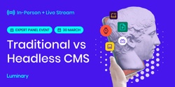 Banner image for HYBRID EVENT – Traditional v Headless CMS: Which one is right for you?
