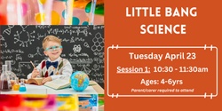 Banner image for Little Bang Science - Session #1