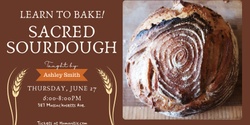 Banner image for Learn to Bake: Sacred Sourdough