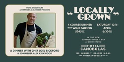 Banner image for "Locally Grown" - A Dinner with Chef Joel Bickford & Sommelier Alex Kirkwood
