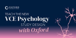 Banner image for Teach the new VCE Psychology Study Design with Oxford