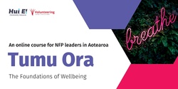 Banner image for Tumu Ora - The Foundations of Wellbeing