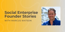Banner image for Founder Stories - Marcus Watson, Social Entrepreneur