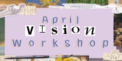 Banner image for April Vision Workshop