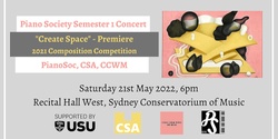 Banner image for Piano Society Semester 1 Concert - "Create Space" Premiere, 2021 Composition Competition