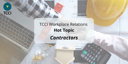 Banner image for TCCI WR Hot Topic - Contractors (Online)