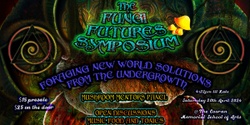 Banner image for The Fungi Futures Symposium: Foraging New World Solutions from the Undergrowth