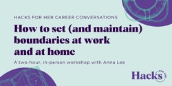 Banner image for How to set (and maintain!) boundaries at work and at home