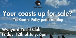 Banner image for Wynyard - your coasts up for sale?