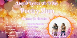 Banner image for Liquid Lyrics  5th B'day " Celebration"