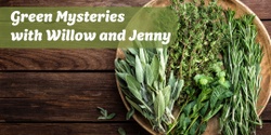 Banner image for Green Mysteries with Willow and Jenny (July)