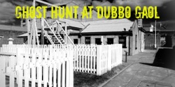 Banner image for Frightfully Good Ghost Hunt at Old Dubbo Gaol - Friday 4th October 2024