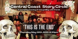 Banner image for Central Coast Story Circle - This Is The End