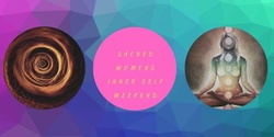 Banner image for Sacred Women's Inner Self Weekend 2020