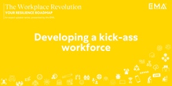 Banner image for Webinar: Developing a Kickass Workforce | The Workplace Revolution