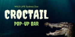Banner image for WILD LIFE Sydney Zoo CROCtail Pop Up Bar
