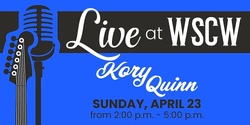 Banner image for Kory Quinn Live at WSCW April 23 