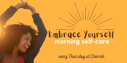 Banner image for Embrace Yourself - a morning self-care group session