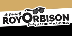 Banner image for A Tribute to Roy Orbison - Mounties