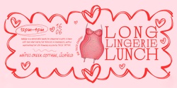 Banner image for Long Lingerie Lunch: (An intimate Self-Love Feast)
