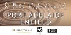 Banner image for  The Place of Courage - Ripples Across SA - City of Port Adelaide Enfield Ripple launch 2024
