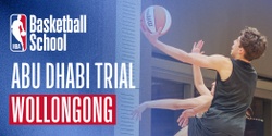 Banner image for Wollongong Trial for Abu Dhabi Tournament hosted by NBA Basketball School Australia