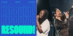 Banner image for City-Wide Worship Gathering | Adelaide | RESOUND!