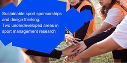 Banner image for Sustainable sport sponsorships and design thinking: Two underdeveloped areas in sport management research