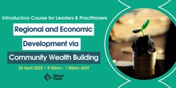 Banner image for Introductory Course: Regional and Economic Development via Community Wealth Building (Batch 9)