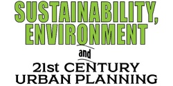 Banner image for Sustainability, Environment and 21st Century Urban Planning