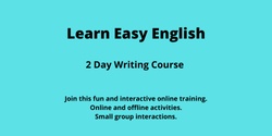 Banner image for January 19 + 21 Online - Learn Easy English. 2 day writing course