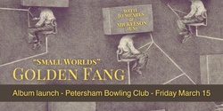 Banner image for Golden Fang Album Launch for Small Worlds
