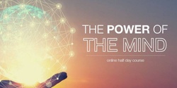 Banner image for The Power of the Mind (Online) - Sun 13 Sep