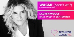 Banner image for Lauren Woolf: WAGMI* (Aren't we?)