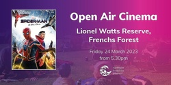 Open Air Cinema, Frenchs Forest - Friday 24 March 2023 - Spider-Man No Way Home