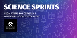 Banner image for Science Sprints: From Atoms to Ecosystems | A National Science Week Event with the University of Newcastle