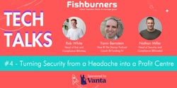 Banner image for TechTalks #4 - Turning Security from a Headache into a Profit Centre